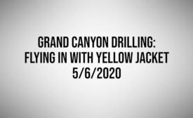 Grand Canyon Drilling: Flying In with Yellow Jacket