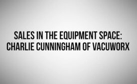 Sales in the Equipment Space with Charlie Cunningham of Vacuworx