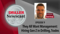 The Driller Newscast: They All Want Management: Hiring Gen Z in Drilling, Trades