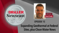 The Driller Newscast episode 15: Expanding Geothermal at Federal Sites, plus Clean Water News