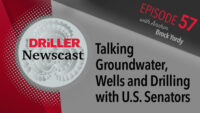 The Driller Newscast episode 57: Talking Groundwater, Wells and Drilling with U.S. Senators