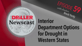 The Driller Newscast episode 59: Interior Department Options for Drought in Western States