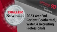 The Driller Newscast episode 90: 2023 Year-End Review - Geothermal, Water, & Recruiting Professionals