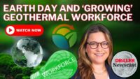 The Driller Newscast episode 106 - Earth Day Focus: Geothermal Growth and Worker Safety