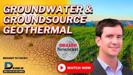 The Driller Newscast episode 115:Groundwater & Ground-Source Geothermal Solutions