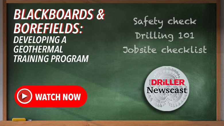 The Driller Newscast episode 128: Blackboards & Borefields: Developing Geothermal Training